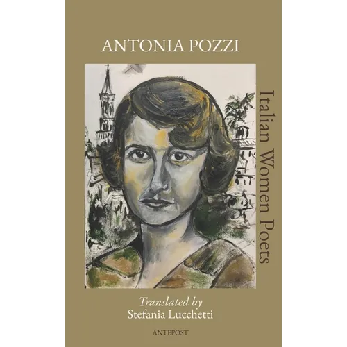 Antonia Pozzi: Translated by Stefania Lucchetti