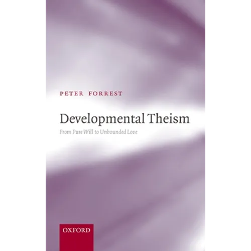 Developmental Theism: From Pure Will to Unbounded Love