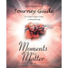 Moments that Matter; A Life Changing Companion Journey Guide for Caregiver Support Groups or Individual Study