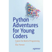 Python Adventures for Young Coders: Explore the World of Programming