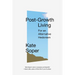 Post-Growth Living: For an Alternative Hedonism