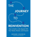 The Journey To Reinvention: How To Build A Life Aligned With Your Values, Passion, and Purpose