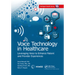 Voice Technology in Healthcare: Leveraging Voice to Enhance Patient and Provider Experiences