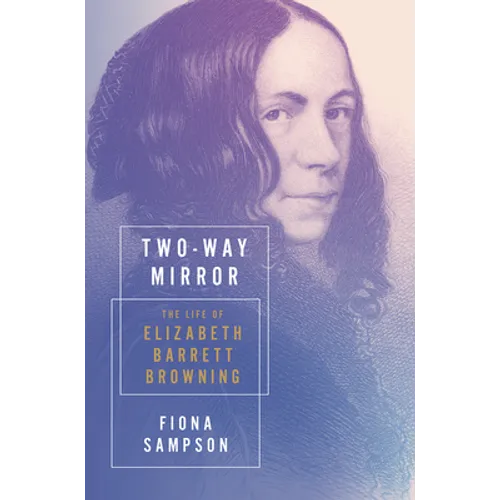Two-Way Mirror: The Life of Elizabeth Barrett Browning