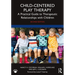 Child-Centered Play Therapy: A Practical Guide to Therapeutic Relationships with Children