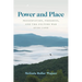 Power and Place: Preservation, Progress, and the Culture War Over Land