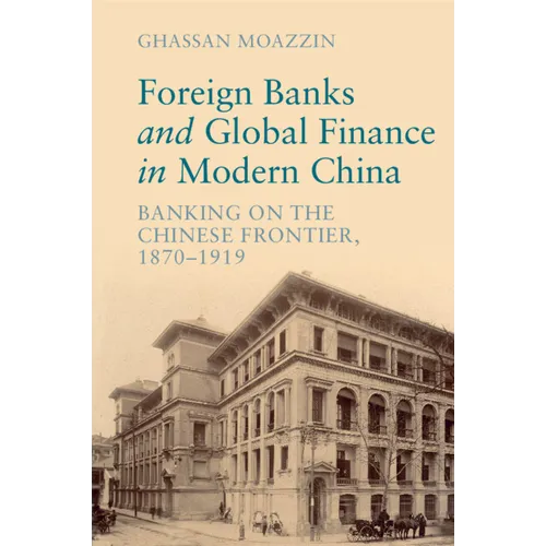Foreign Banks and Global Finance in Modern China