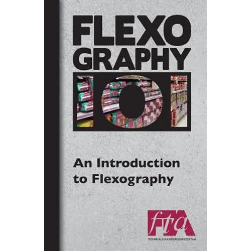 FLEXOGRAPHY 101 - An Introduction to Flexography