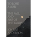 To Lose a War: The Fall and Rise of the Taliban