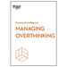 Managing Overthinking (HBR Emotional Intelligence Series)