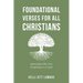Foundational Verses for All Christians: Memorize Fifty-Two Scriptures in a Year