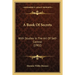 A Book Of Secrets: With Studies In The Art Of Self-Control (1902)