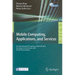 Mobile Computing, Applications, and Services: First International Icst Conference, Mobicase 2009, San Diego, Ca, Usa, October 26-29, 2009, Revised Sel
