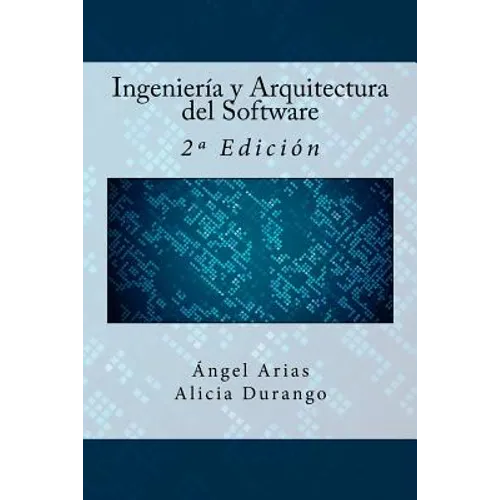 Ingeniería y Arquitectura del Software: 2a Edición