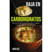 Baja En Carbohidratos: Recetas de dieta para desayunos, comidas y cenas baja en carbohidratos (Cocinar sin carbohidratos)
