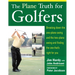 The Plane Truth for Golfers: Breaking Down the One-Plane Swing and the Two-Plane Swing and Finding the One That's Right for You