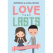 The Love That Lasts: How We Discovered God's Better Way for Love, Dating, Marriage, and Sex