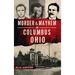 Murder & Mayhem in Columbus, Ohio