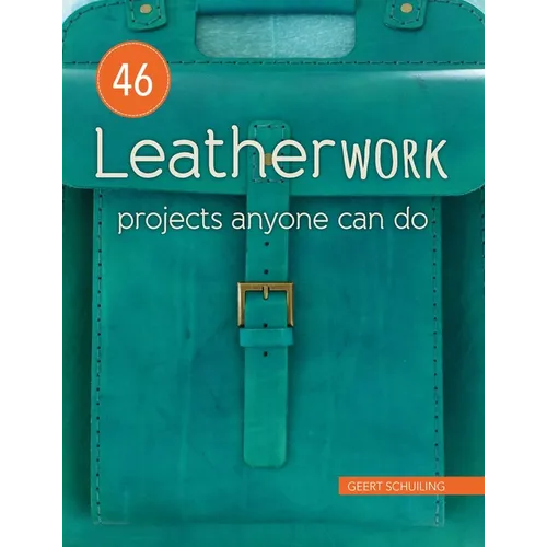 46 Leatherwork Projects Anyone Can Do