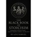 The Black Book of Stoicism: Forbidden Lessons from Marcus Aurelius, Seneca, and Epictetus
