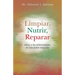 Limpiar, Nutrir, Reparar: Adios a Las Enfermedades, En Tres Pasos Naturales