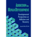 Addiction in Human Development: Developmental Perspectives on Addiction and Recovery