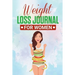 Weight Loss Journal for Women: Useful Fitness and Nutrition Journal with 13-Week Written Path Food and Exercise Journal