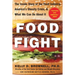 Food Fight: The Inside Story of the Food Industry, America's Obesity Crisis, and What We Can Do about It