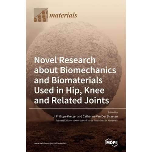Novel Research about Biomechanics and Biomaterials Used in Hip, Knee and Related Joints