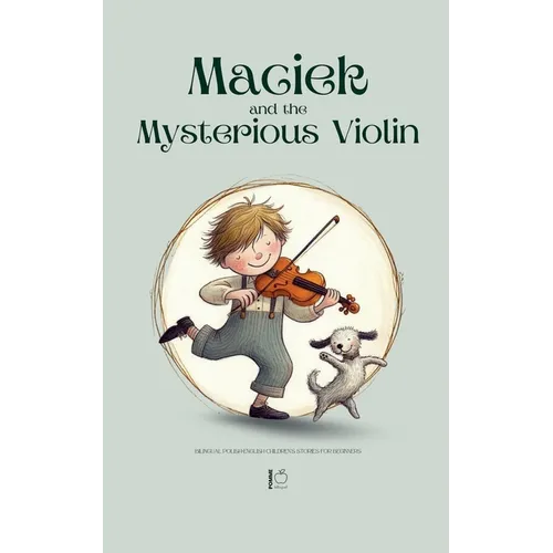 Maciek and the Mysterious Violin: Bilingual Polish-English Children's Stories for Beginners