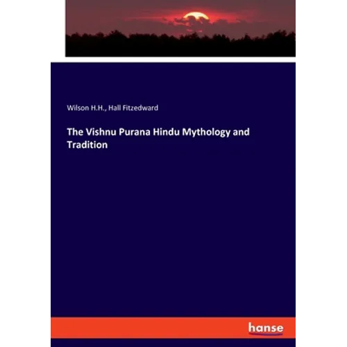 The Vishnu Purana Hindu Mythology and Tradition
