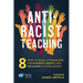 Anti-Racist Teaching: 8 Steps to Build a Framework for Diversity, Equity, and Inclusion in Your School
