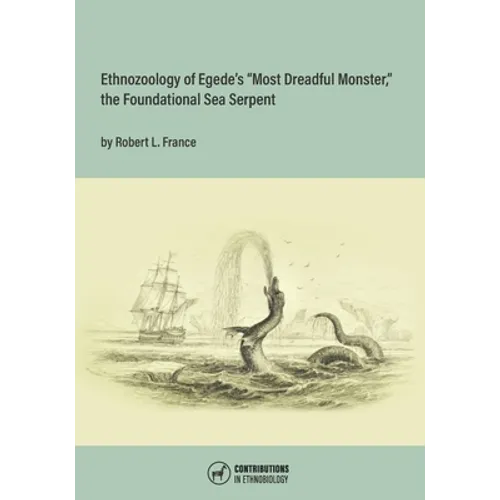 Ethnozoology of Egede's "Most Dreadful Monster," the Foundational Sea Serpent