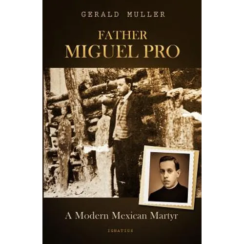 Father Miguel Pro: A Modern Mexican Martyr