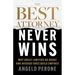 The Best Attorney Never Wins: Why Great Lawyers Go Broke and Average Ones Build Empires