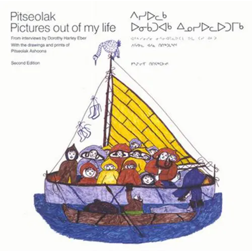 Pitseolak: Pictures Out of My Life: Second Edition