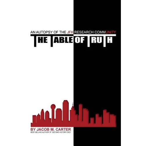 The Table of Truth: An Autopsy of the JFK Research Community