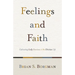 Feelings and Faith: Cultivating Godly Emotions in the Christian Life