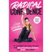 Radical Confidence: 11 Lessons on How to Get the Relationship, Career, and Life You Want