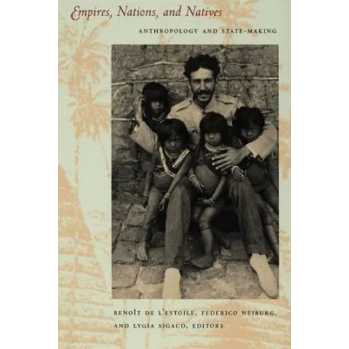 Empires, Nations, and Natives: Anthropology and State-Making