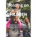Holding on to Your Children: Maintaining a Strong Bond with Your Children in the Face of Societal Influences (Parental Influence Over Peer Influenc