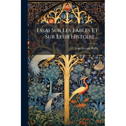Essai Sur Les Fables Et Sur Leur Histoire...