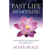 Past Life Awakening: Seven Regression Case Studies Illustrate Seven Spiritual Laws