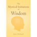 The Mystical Initiations of Wisdom