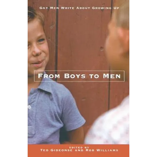 From Boys to Men: Gay Men Write about Growing Up