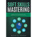 Soft Skills Mastering: Essentials of Professional and Personal Success in Today's World