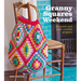 Granny Squares Weekend: 20 Quick and Easy Crochet Projects
