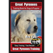 Great Pyrenees Training Book for Dogs and Puppies By Bone Up Dog Training: Are You Ready to Bone Up? Easy Training * Fast Results Great Pyrenees Train