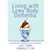 Living with Lewy Body Dementia: One Caregiver's Personal, In-Depth Experience