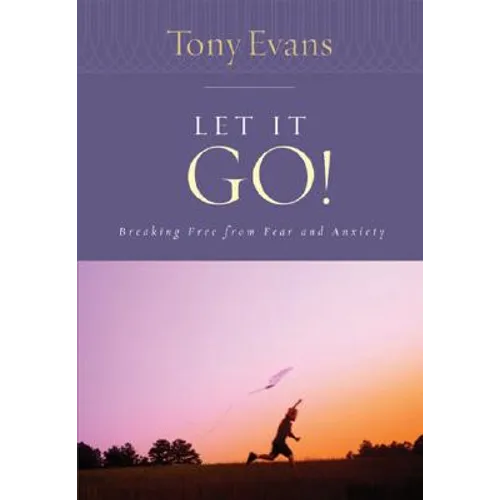 Let It Go!: Breaking Free from Fear and Anxiety